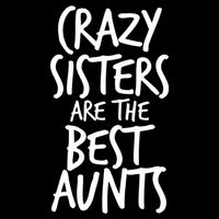 Crazy Sisters Are the Best Aunts Magnet