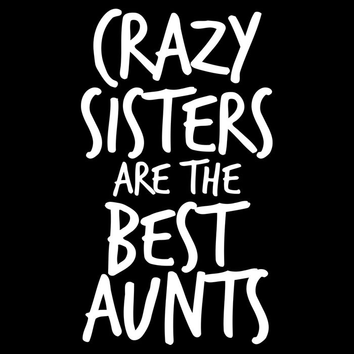 Crazy Sisters Are the Best Aunts Magnet