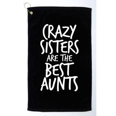 Crazy Sisters Are The Best Aunts Golf Towel