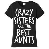 Crazy Sisters Are the Best Aunts Women's T-Shirt