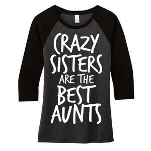 Crazy Sisters Are the Best Aunts Women's Tri-Blend 3/4-Sleeve Raglan Shirt