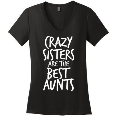 Crazy Sisters Are The Best Aunts Women's V-Neck T-Shirt