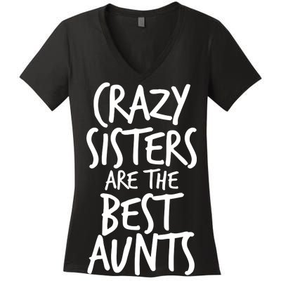 Crazy Sisters Are The Best Aunts Women's V-Neck T-Shirt