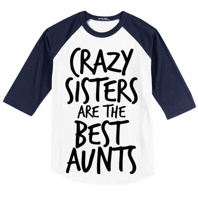 Crazy Sisters Are the Best Aunts Baseball Sleeve Shirt