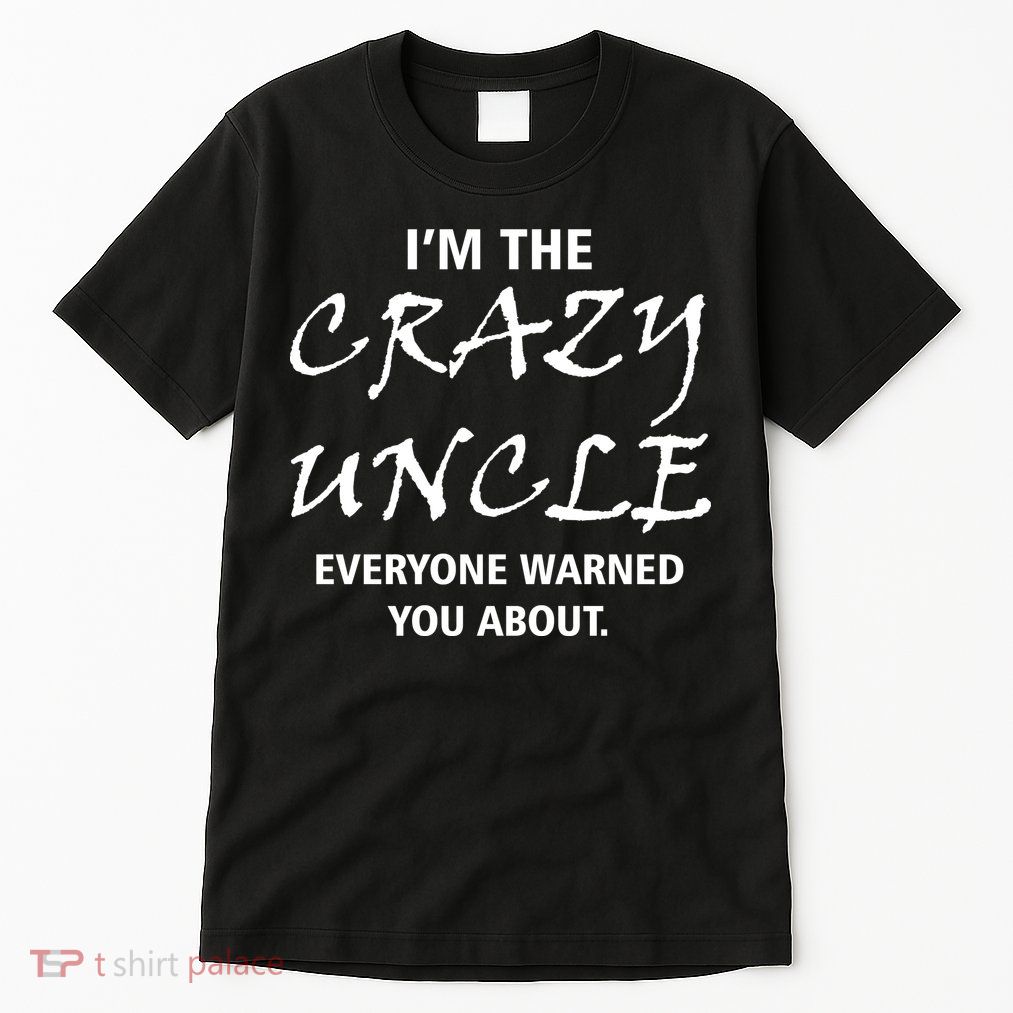 Crazy Uncle - Handle With Care Funny Tall T-Shirt