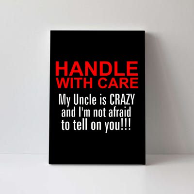 Crazy Uncle - Handle With Care Funny Canvas