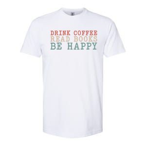 Coffee Read Books Be Happy Great Gift Softstyle CVC T-Shirt