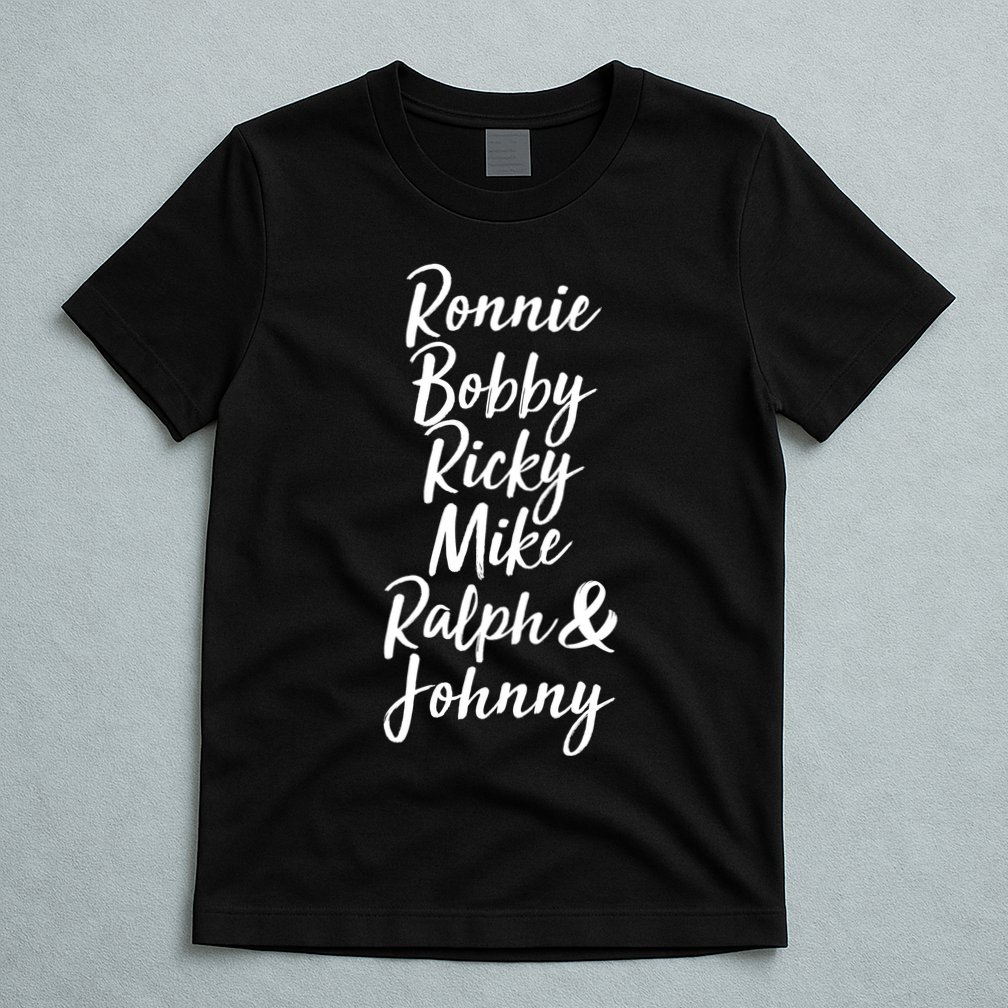 Cool Ronnie Bobby Ricky Mike Ralph And Johnny T-Shirt