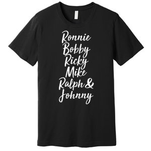 Cool Ronnie Bobby Ricky Mike Ralph And Johnny Premium T-Shirt