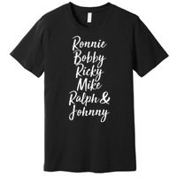 Cool Ronnie Bobby Ricky Mike Ralph And Johnny Premium T-Shirt