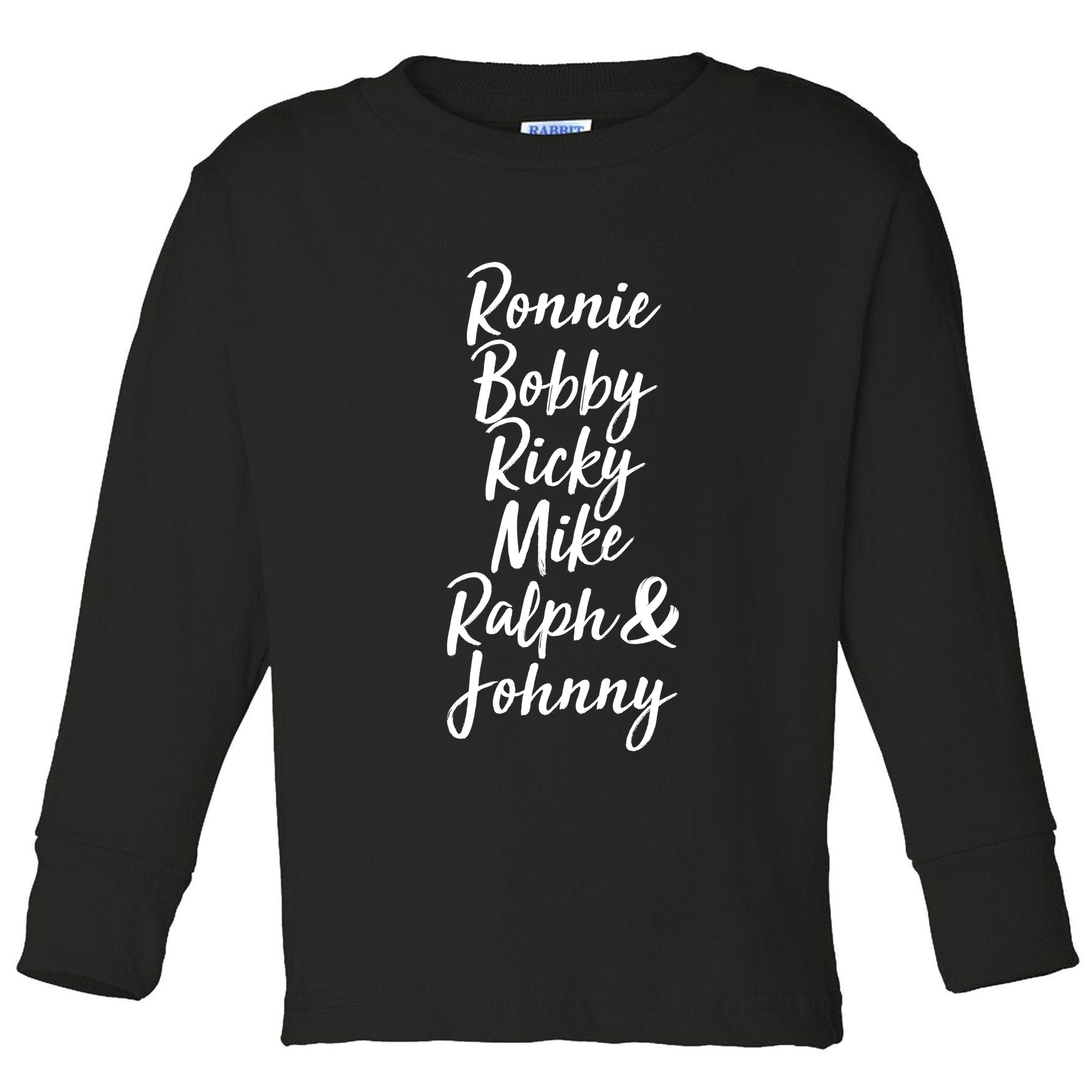 Cool Ronnie Bobby Ricky Mike Ralph And Johnny Toddler Long Sleeve Shirt