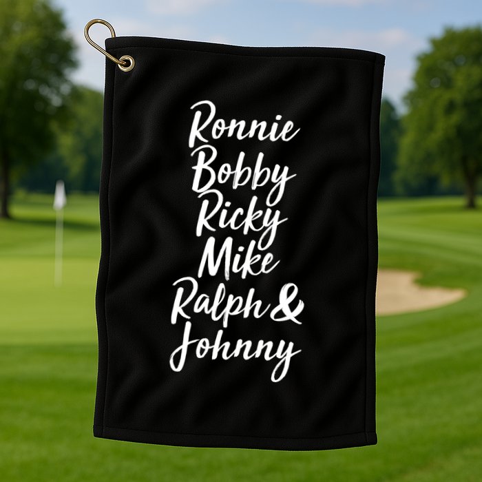 Cool Ronnie Bobby Ricky Mike Ralph And Johnny Golf Towel