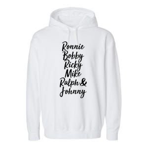 Cool Ronnie Bobby Ricky Mike Ralph And Johnny Garment-Dyed Fleece Hoodie