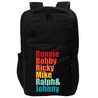 Cool Ronnie Bobby Ricky Mike Ralph And Johnny Impact Tech Backpack