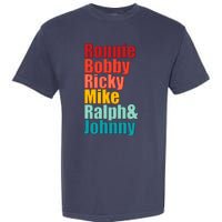 Cool Ronnie Bobby Ricky Mike Ralph And Johnny Garment-Dyed Heavyweight T-Shirt