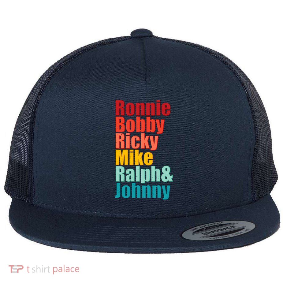 Cool Ronnie Bobby Ricky Mike Ralph And Johnny Flat Bill Trucker Hat