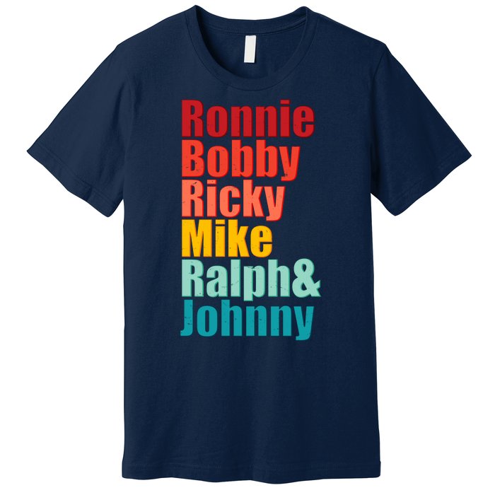 Cool Ronnie Bobby Ricky Mike Ralph And Johnny Premium T-Shirt