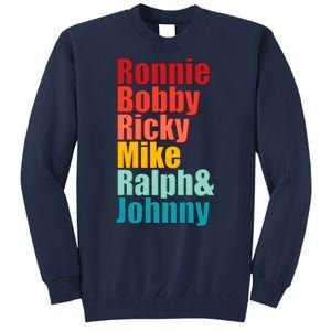 Cool Ronnie Bobby Ricky Mike Ralph And Johnny Tall Sweatshirt