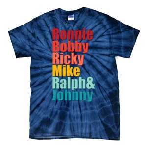 Cool Ronnie Bobby Ricky Mike Ralph And Johnny Tie-Dye T-Shirt