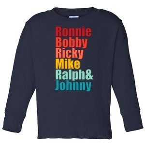 Cool Ronnie Bobby Ricky Mike Ralph And Johnny Toddler Long Sleeve Shirt