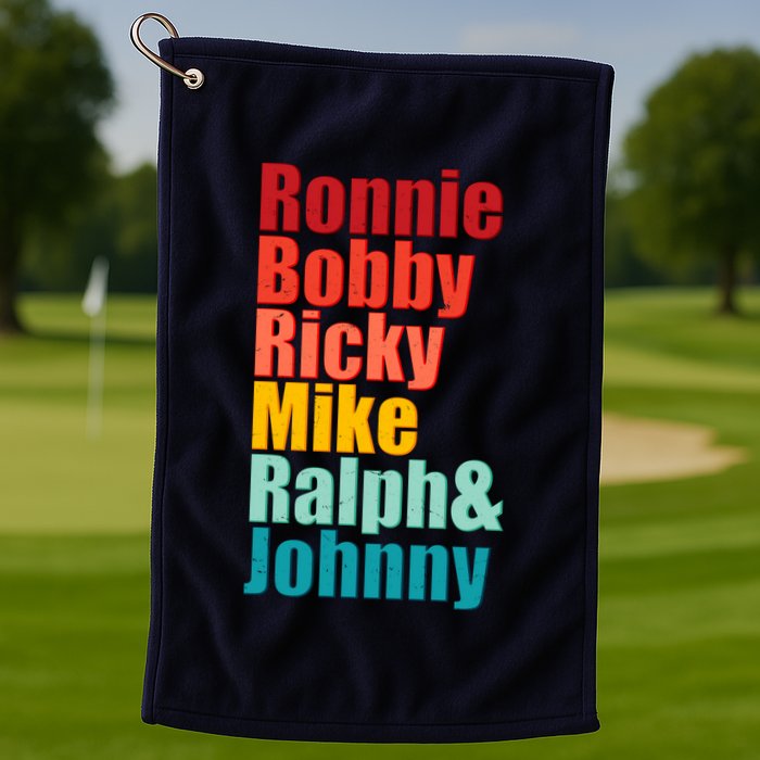 Cool Ronnie Bobby Ricky Mike Ralph And Johnny Golf Towel