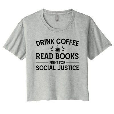 Coffee Read Books Fight For Social Justice Funny Gift Women's Crop Top Tee