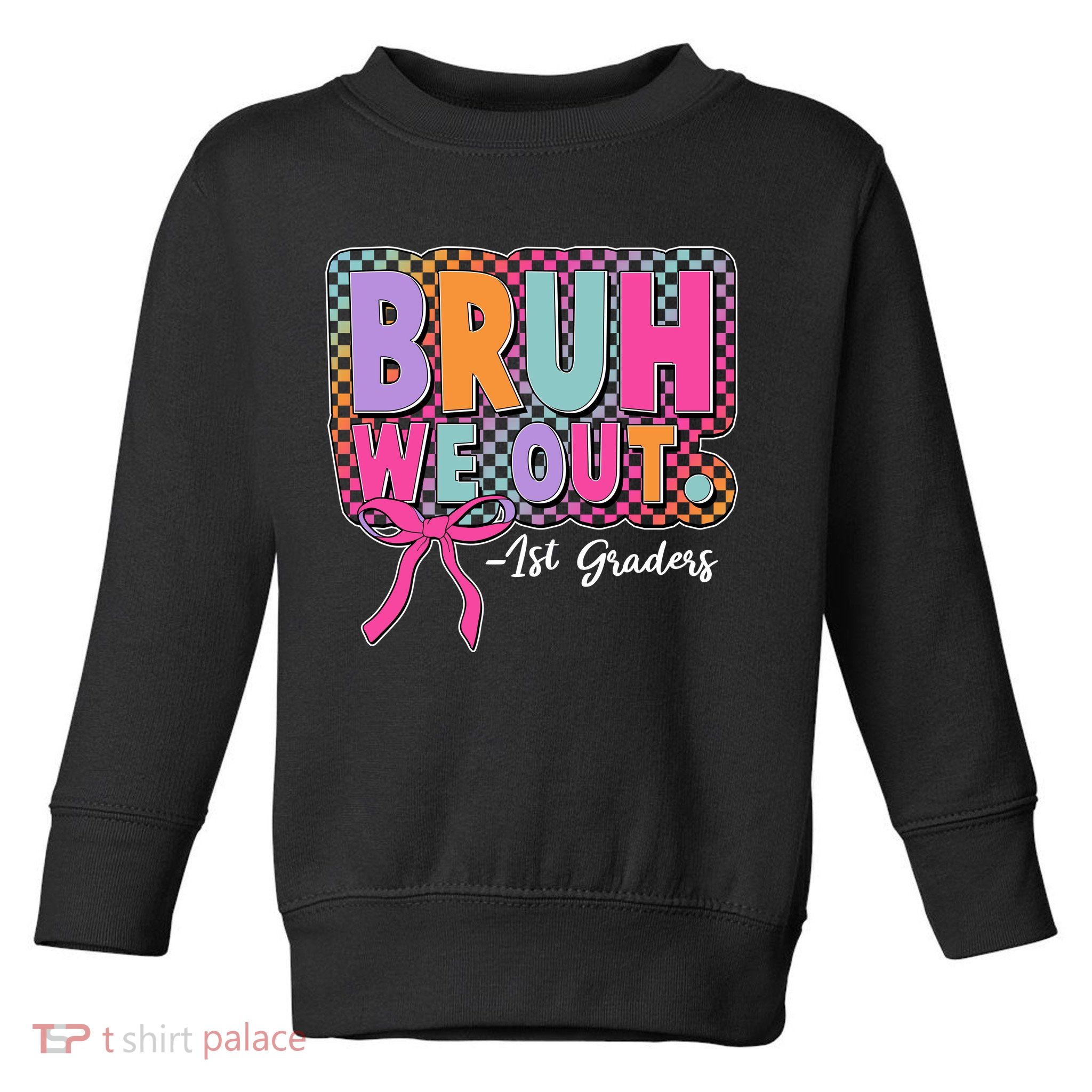 Cute Retro Bruh We Out First Graders Toddler Sweatshirt