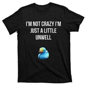 Crazy Retro Blue Duck I'M NOT CRAZY I'M JUST A LITTLE UNWELL T-Shirt