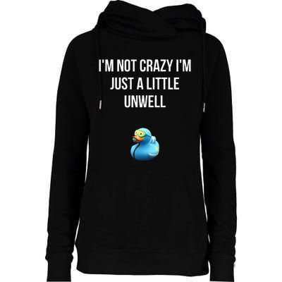 Crazy Retro Blue Duck I'M NOT CRAZY I'M JUST A LITTLE UNWELL Womens Funnel Neck Pullover Hood