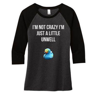 Crazy Retro Blue Duck I'M NOT CRAZY I'M JUST A LITTLE UNWELL Women's Tri-Blend 3/4-Sleeve Raglan Shirt