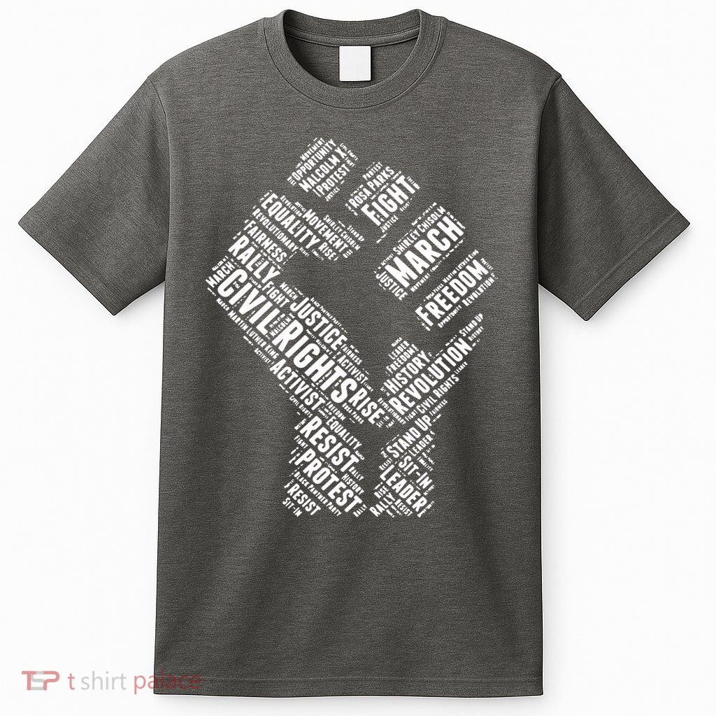 Civil Rights Black Power Fist March For Justice T-Shirt