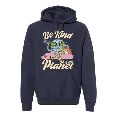 Cute Retro Be Kind To Our Planet Celebrate Earth Day Premium Hoodie