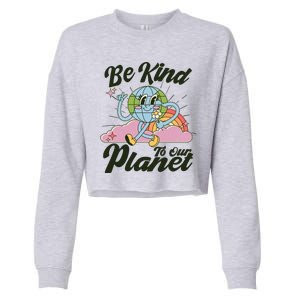 Cute Retro Be Kind To Our Planet Celebrate Earth Day Cropped Pullover Crew