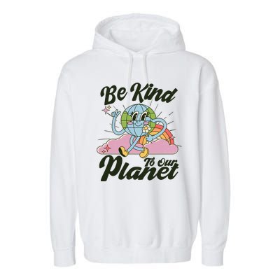 Cute Retro Be Kind To Our Planet Celebrate Earth Day Garment-Dyed Fleece Hoodie