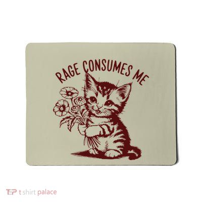Cat Rage Consumes Me Funny Kitty Satire .Png Mousepad