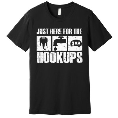 Camping Rv Caravan Motorhome Just Here For The Hookups Premium T-Shirt