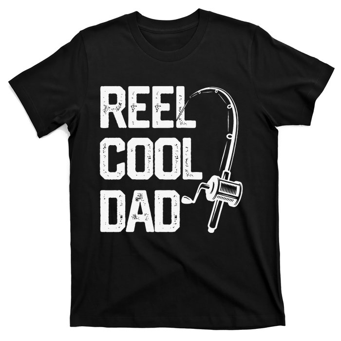 Cute Reel Cool Dad Fishing Daddy Fathers Day Gift T-Shirt