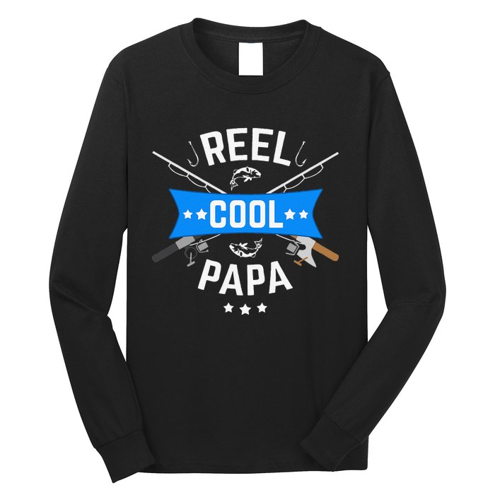 Cute Reel Cool Papa Cute Fishing Dad Birthday Gift Long Sleeve Shirt