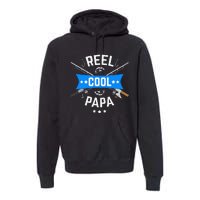 Cute Reel Cool Papa Cute Fishing Dad Birthday Gift Premium Hoodie