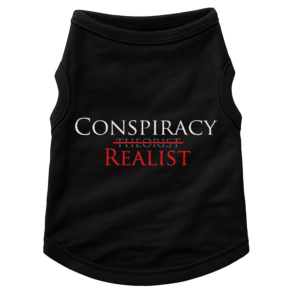 Conspiracy Realist Conspiracy Theory Doggie Tank