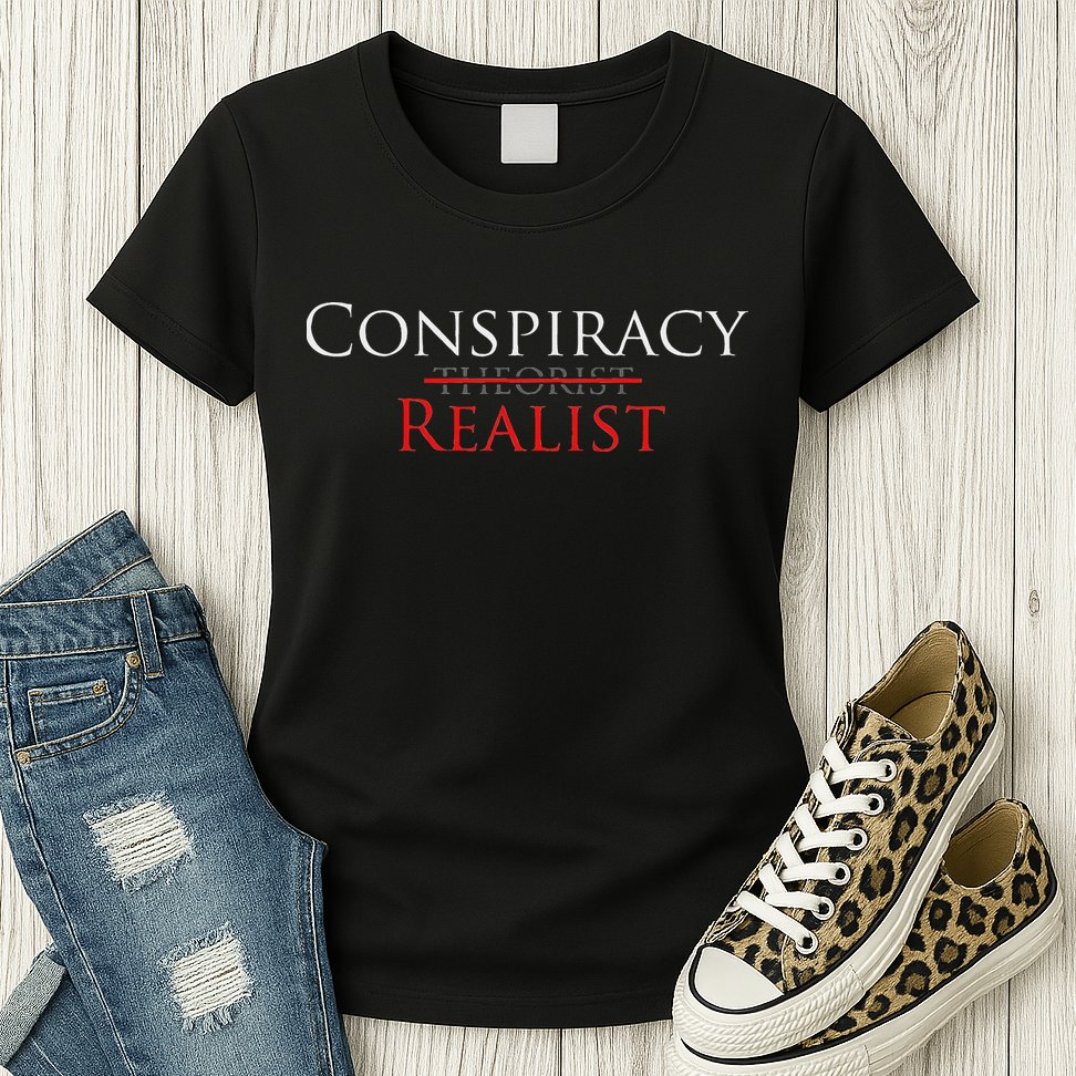 Conspiracy Realist Conspiracy Theory Womens T-Shirt