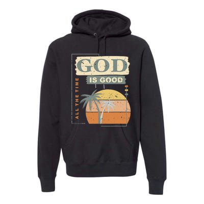 Cool Retro Christian Saying God Is Good All The Time Premium Hoodie