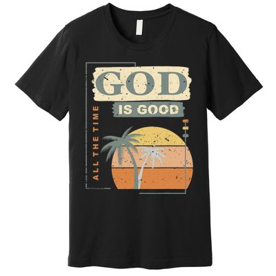 Cool Retro Christian Saying God Is Good All The Time Premium T-Shirt