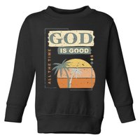 Cool Retro Christian Saying God Is Good All The Time Toddler Sweatshirt