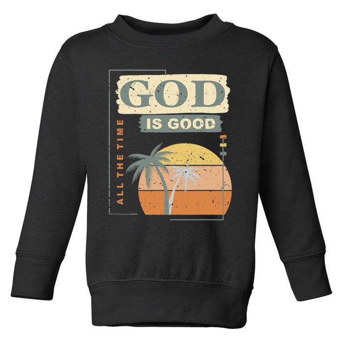 Cool Retro Christian Saying God Is Good All The Time Toddler Sweatshirt