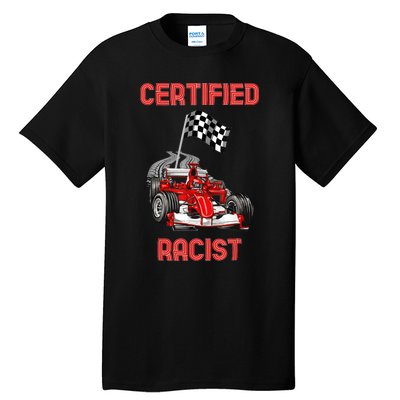 Certified Racist Certified Racer Boost Speedster Tall T-Shirt