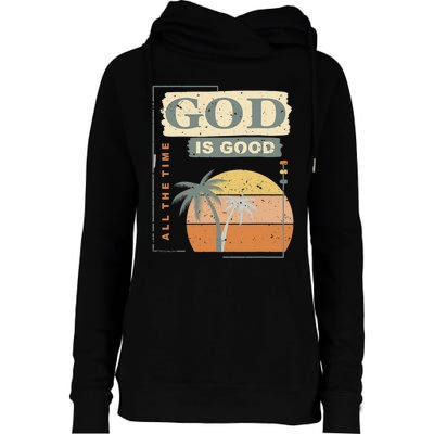 Cool Retro Christian Saying God Is Good All The Time Womens Funnel Neck Pullover Hood