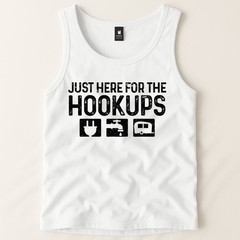 Camping RV Caravan Motorhome Just Here For The Hookups Funny Tank Top
