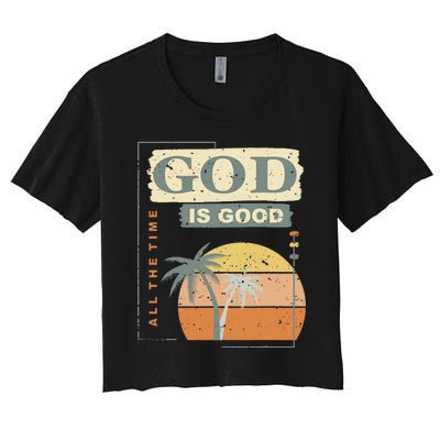 Cool Retro Christian Saying God Is Good All The Time Women's Crop Top Tee