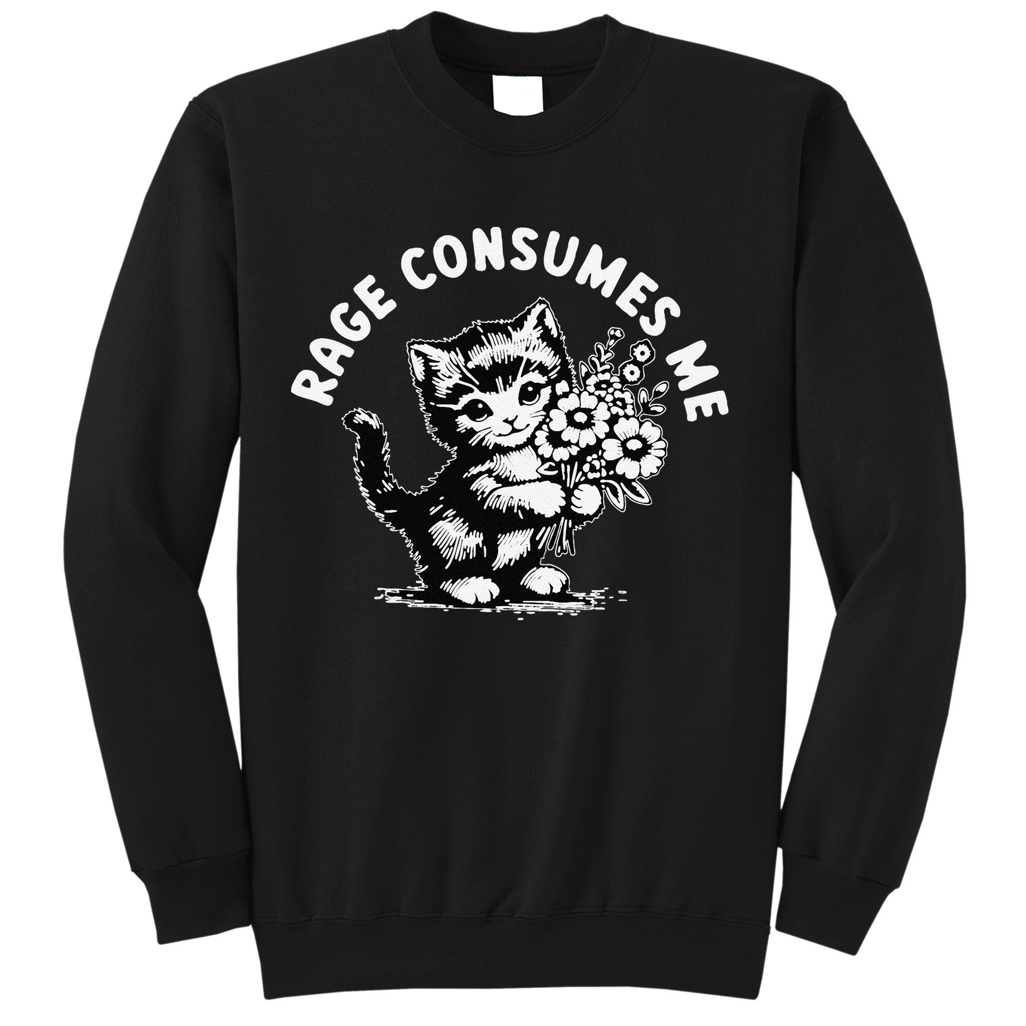 Cat Rage Consumes Me Kitten Cat Wild Flower Sweatshirt